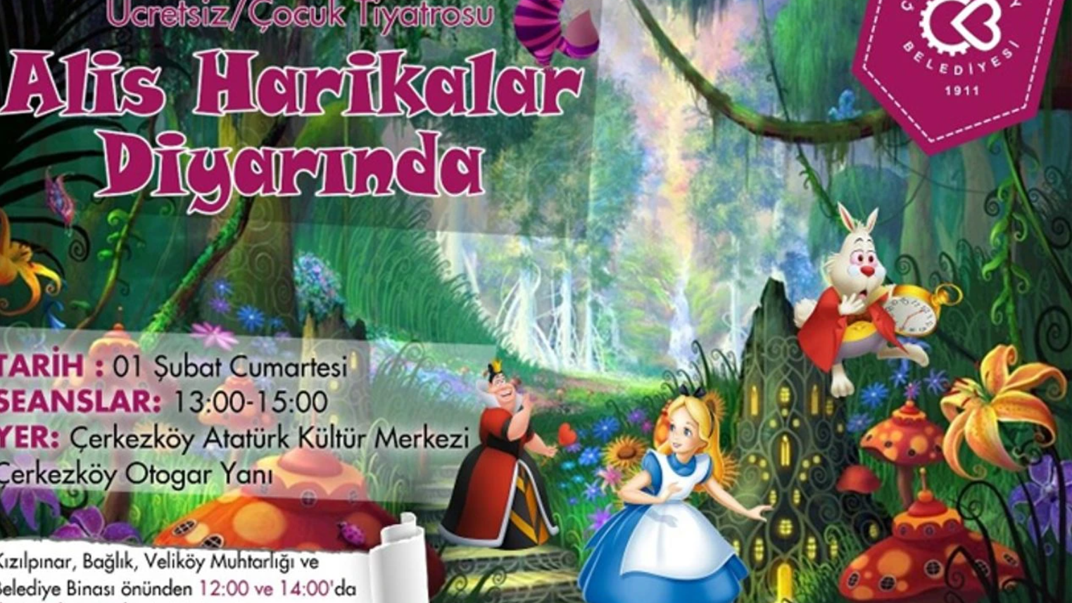 "ALİS HARİKALAR DİYARINDA" ÇERKEZKÖYLÜ ÇOCUKLAR İÇİN SAHNELENECEK